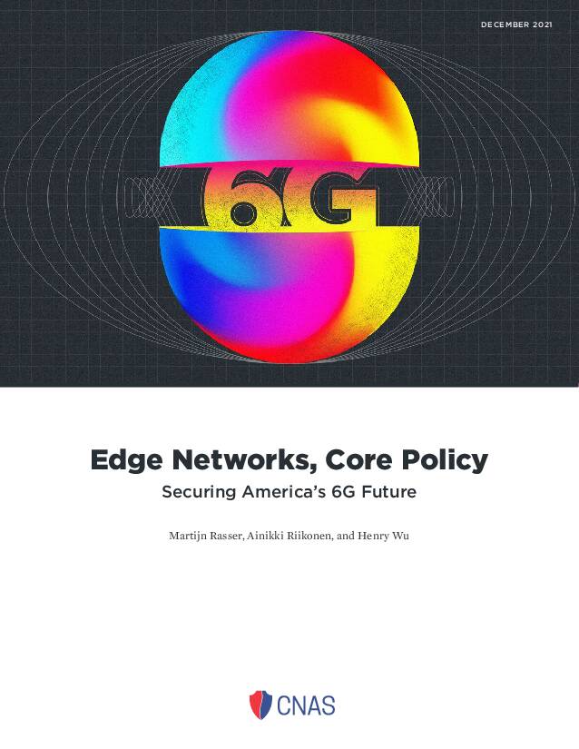 边缘网络，核心政策-确保美国的6G未来（英）-新美国安全中心-2021.12-33页
